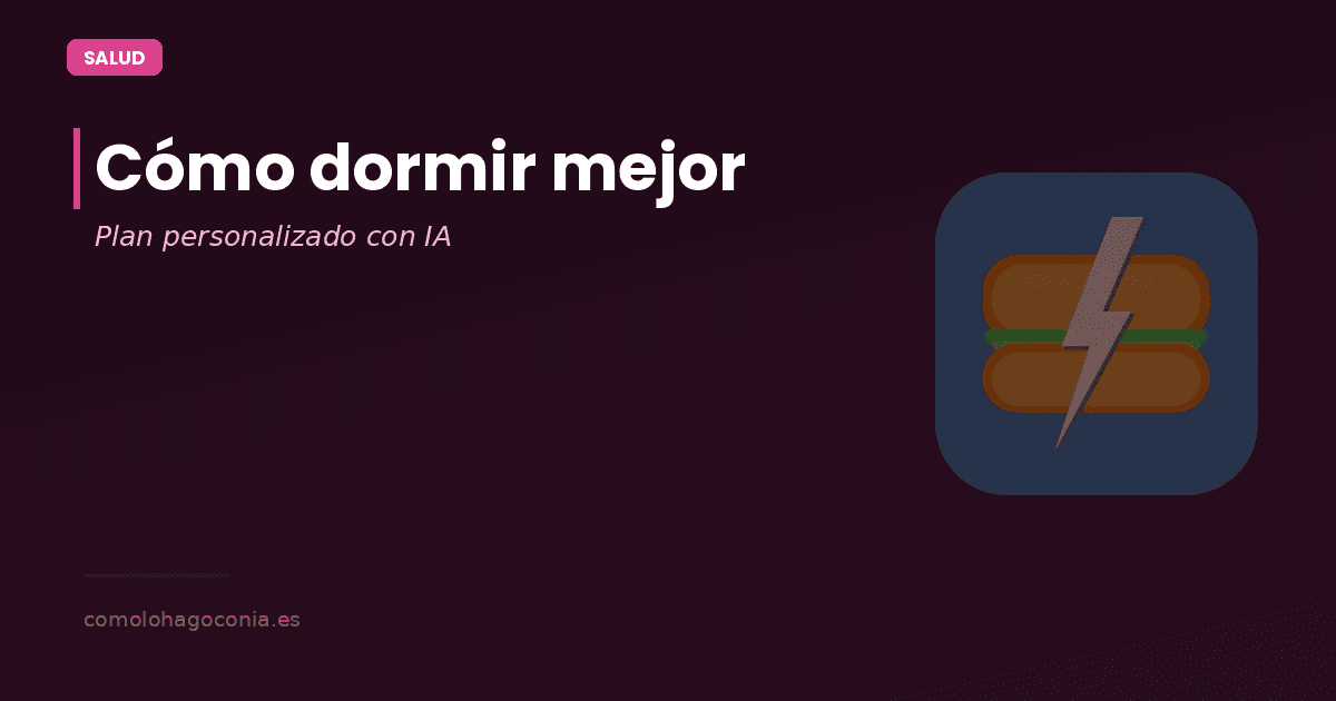 Cómo Dormir Mejor: Plan Personalizado con IA