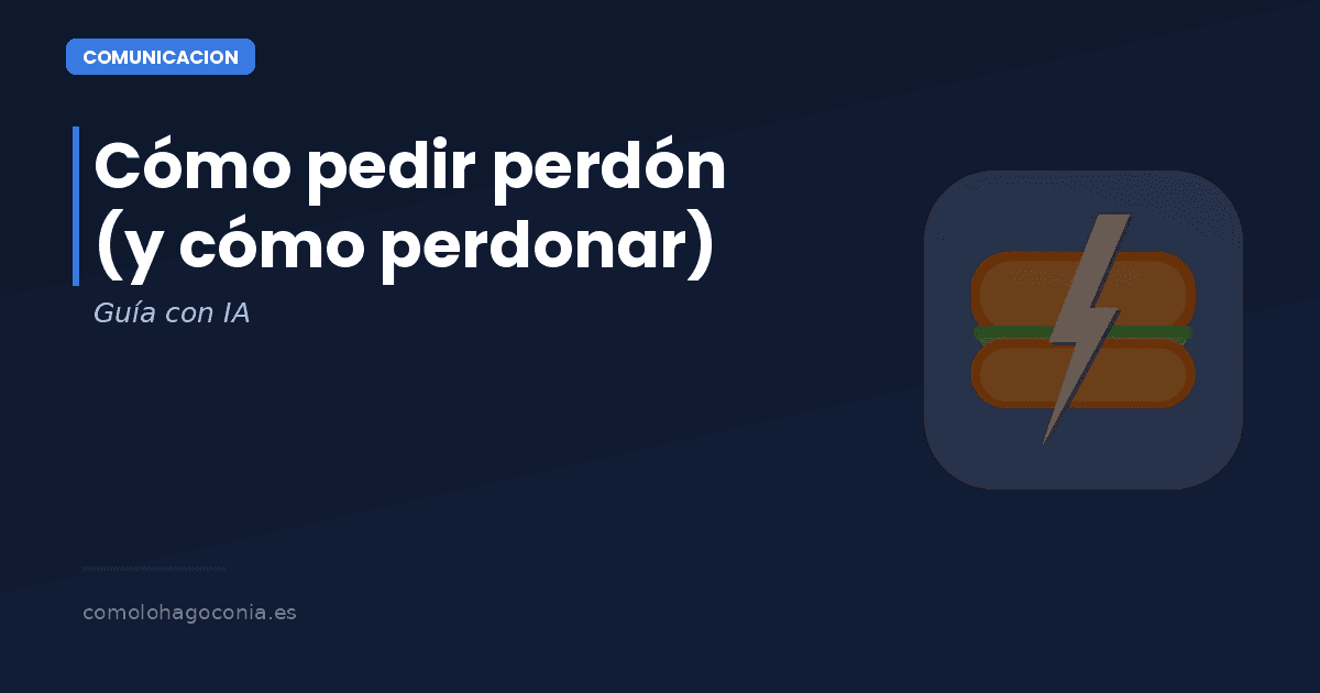 Cómo Pedir Perdón (y Cómo Perdonar): Guía con IA