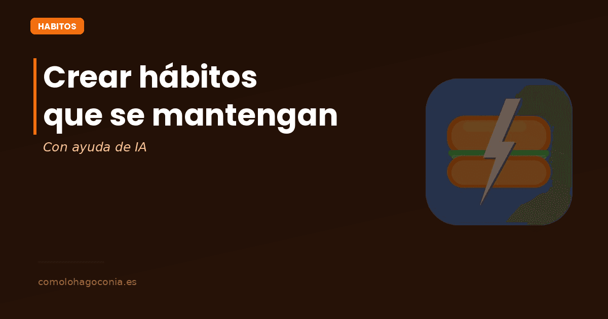 Cómo Crear Hábitos que se Mantengan con Ayuda de IA