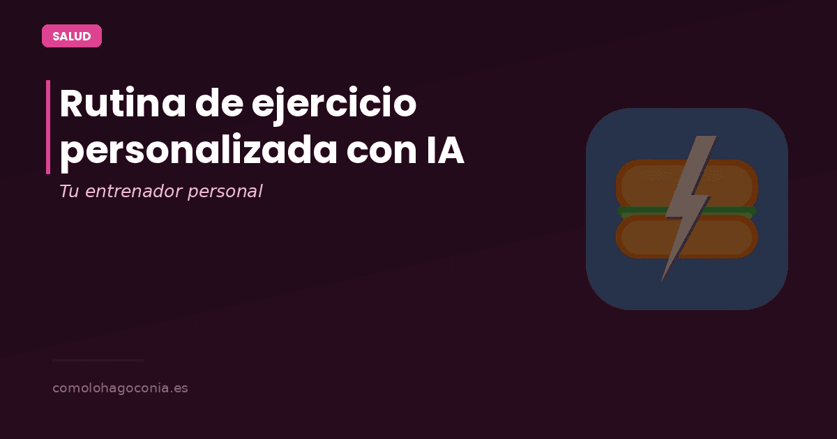 Cómo Crear una Rutina de Ejercicio Personalizada con IA