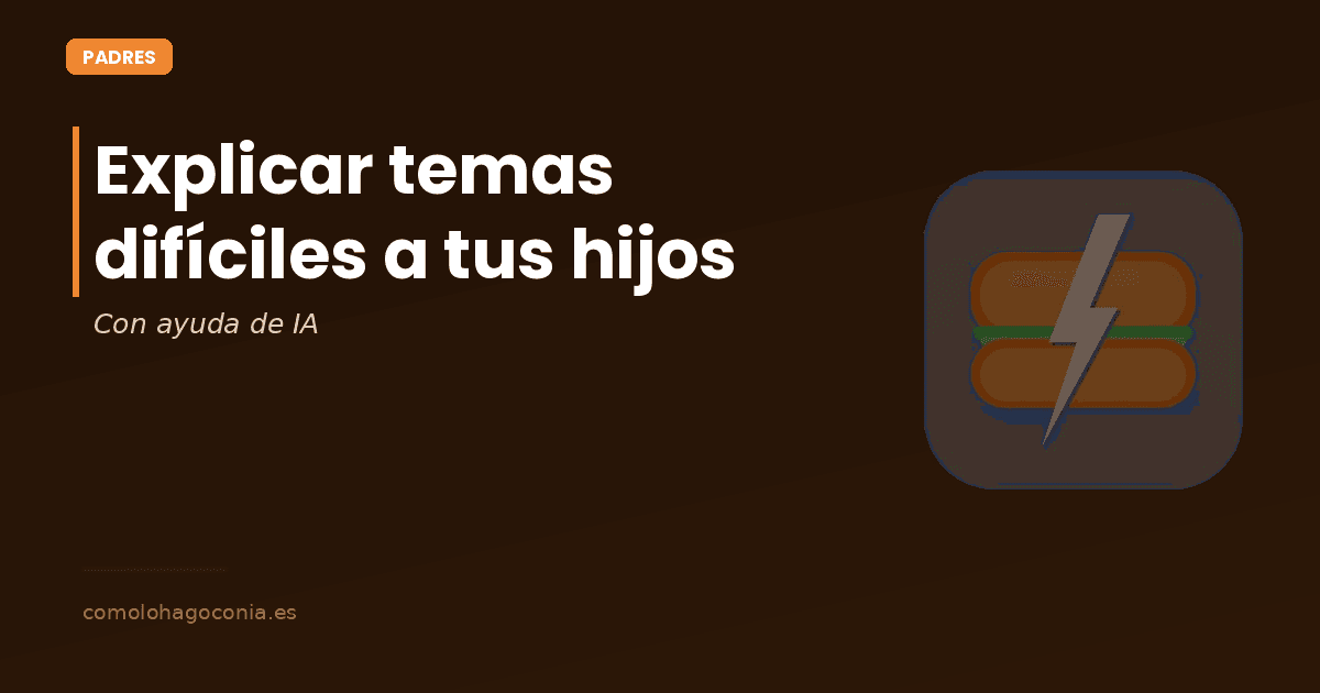 C贸mo Explicar Temas Dif铆ciles a tus Hijos con Ayuda de IA