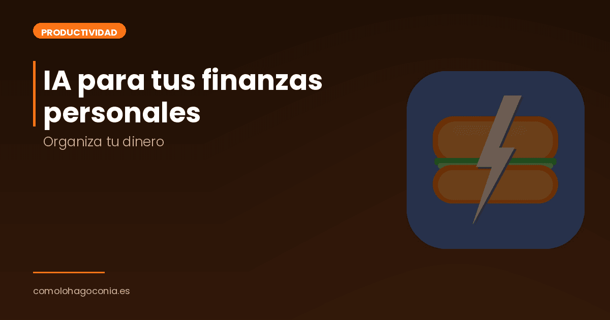 Cómo usar IA para organizar tus finanzas personales
