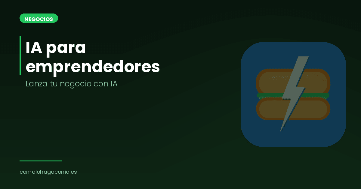IA para Emprendedores: Lanza tu Negocio con Inteligencia Artificial