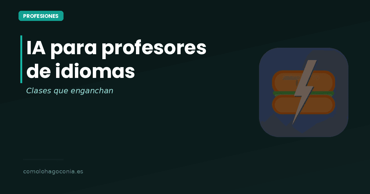IA para Profesores de Idiomas: Crea Clases que Enganchen