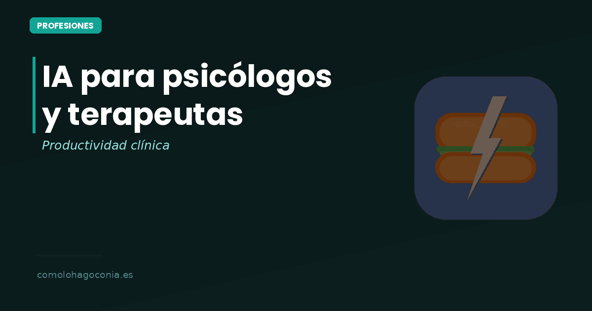 IA para Psicólogos y Terapeutas: Productividad Clínica